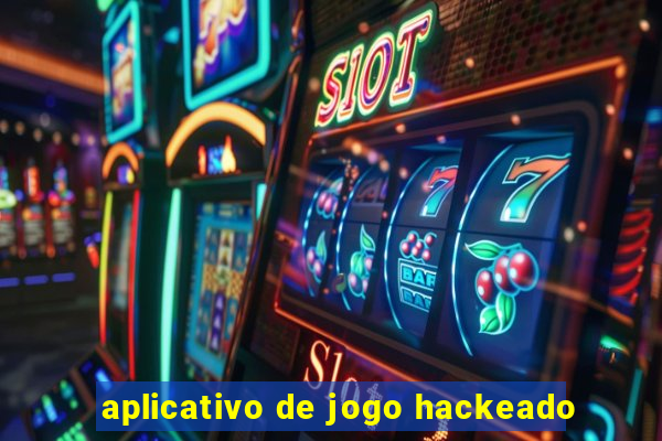 aplicativo de jogo hackeado